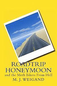 bokomslag Roadtrip Honeymoon: and the Meth Bikers From Hell