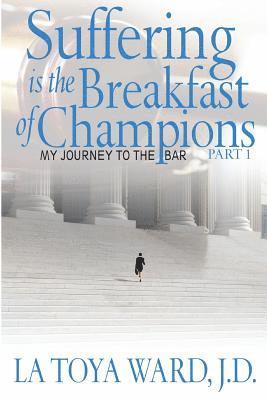 bokomslag Suffering is the Breakfast of Champions: My Journey To The Bar, Part 1