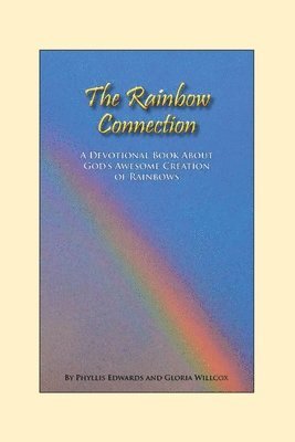 The Rainbow Connection: Meditations on Rainbows 1