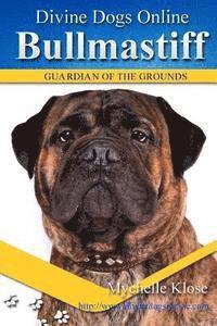 bokomslag Bullmastiffs: Divine Dogs Online