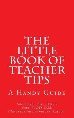 The Little Book of Teacher Tips: A Handy Guide 1