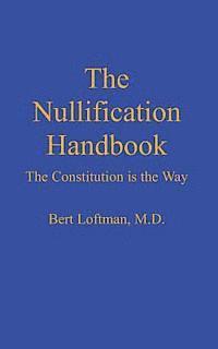 bokomslag The Nullification Handbook: The Constitution is The Way