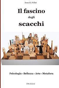 bokomslag Il fascino degli scacchi: Psicologia - Bellezza - Arte - Metafora