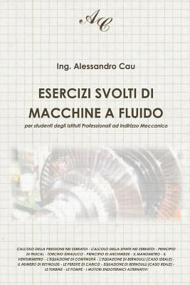 Alessandro Cau - Esercizi svolti di Macchine a Fluido: per studenti degli Istituti Professionali ad indirizzo Meccanico, Häftad