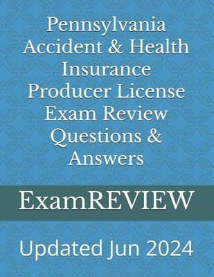 Pennsylvania Accident & Health Insurance Producer License Exam Review Questions & Answers
