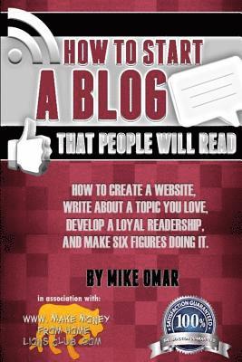 bokomslag How to Start a Blog that People Will Read: How to create a website, write about a topic you love, develop a loyal readership, and make six figures doi