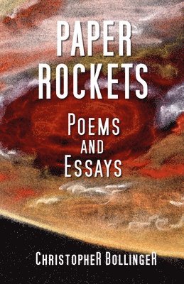 bokomslag Paper Rockets: Poems and Essays