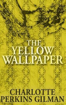 Charlotte Perkins Gilman - The Yellow Wallpaper, Häftad