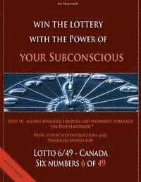 bokomslag Win the Lottery with the power of your subconscious - Lottery - 6/49 - Canada: How to achieve financial freedom and prosperity through the Pendelmetho