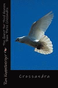 Ron W. Koppelberger Jr - The Quest For Third Heaven Book Three Crossandra: August Snow, Häftad