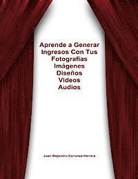 bokomslag Cómo Generar Ingresos con tus Fotos, Videos, Dibujos, Audios, Libros de por Vida