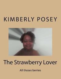 bokomslag The Strawberry Lover: All thoses berries