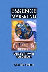 bokomslag Essence Marketing: Don't Sell What You Deliver