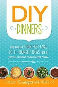 DIY Dinners: Help yourself to fun, fast, easy, do-it-yourself ideas that let guests custom create their meal.
