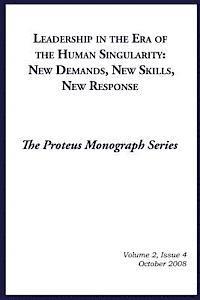 bokomslag Leadership in the Era of the Human Singularity: New Demands, New Skills, New Responce: The Prteus Monograph Series Volume 2