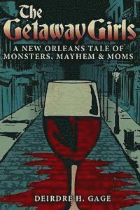 bokomslag The Getaway Girls: A New Orleans Tale of Monsters, Mayhem and Moms