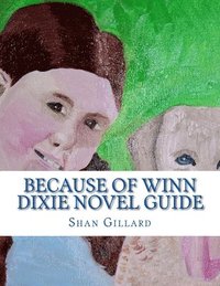 bokomslag Because of Winn Dixie Novel Guide: A Guide to Kate DiCamillo's Novel