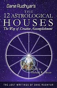 bokomslag The Twelve Astrological Houses: The Way of Creative Accomplishment