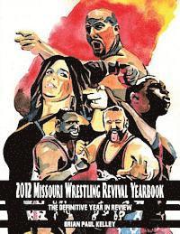 bokomslag 2012 Missouri Wrestling Revival Yearbook: The Definitive Year in Review