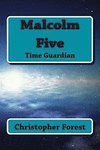 Malcolm Five: Time Guardian 1