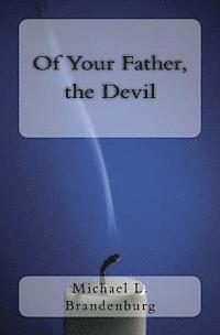 bokomslag Of Your Father, the Devil