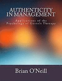Brian O'Neill - Authenticity in Management: Applications of the Psychology of Gestalt Therapy, Häftad