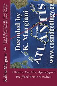 bokomslag How I Discovered the Real Sunken Atlantis Isles Beyond the Gibraltar: Atlantis, Poseidia, Apocalypses, Pre-flood Prime Meridian