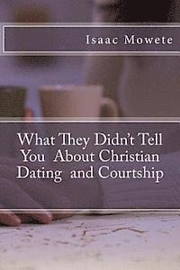 bokomslag What They Didn't Tell You About Christian Dating and Courtship