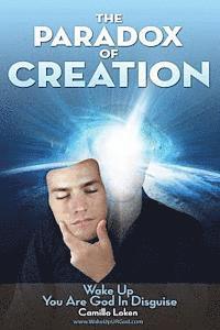 bokomslag The Paradox of Creation: Wake Up You Are God in Disguise