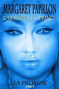 Margaret Papillon - La Promise, tome II: L'heritier du Prince, Häftad. Tillgänglighet: Lägg i varukorg