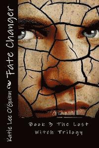 Fate Changer: Book 3 in The Lost Witch Trilogy 1