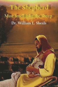 bokomslag The Shepherd Must Smell Like The Sheep