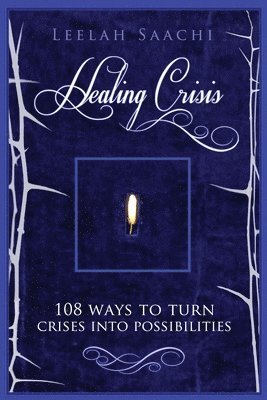 bokomslag Healing Crisis: 108 ways to turn crises into possibilities