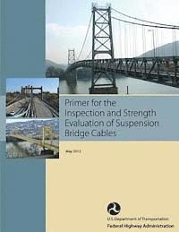 bokomslag Primer for the Inspection and Strength Evaluation of Suspension Bridge Cables