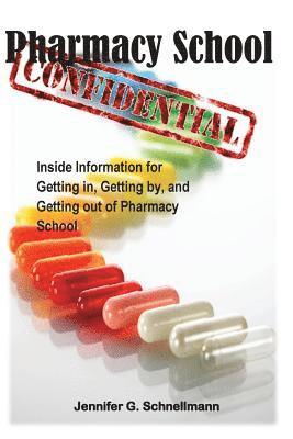 Jennifer G. Schnellmann Phd - Pharmacy School Confidential: An Insider's Guide to Getting In, Getting out, and Getting the Most from the Experience, Häftad