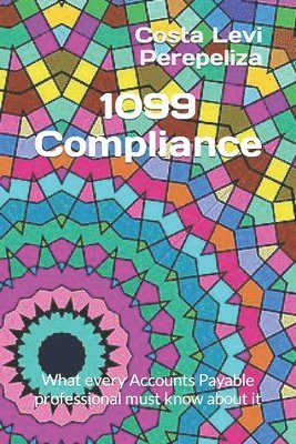 1099 Compliance: What every Accounts Payable professional must know about it 1