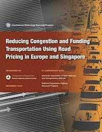 Reducing congestion and Funding Transportation Using Road Pricing in Europe and Singapore 1