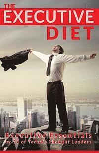 bokomslag The Executive Diet: Executive Essentials by 13 Thought Leaders