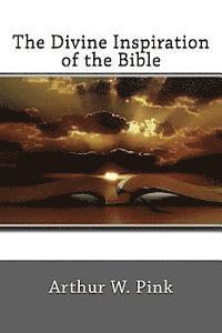 bokomslag The Divine Inspiration of the Bible