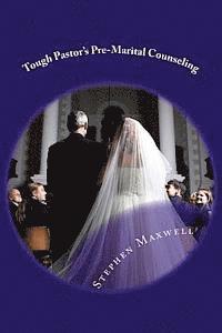 Stephen Cortney Maxwell - Tough Pastor's Pre-Marital Counseling, Häftad