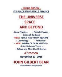 Higgs Boson - Its Place in Particle Physics, the Universe, Space, and Beyond 1
