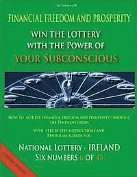 bokomslag Financial Freedom and Prosperity: Win the Lottery with the power of your subconscious - National Lottery - IRELAND - 6 of 45 -