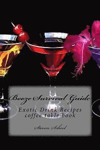 Coffee Table Book - Booze Survival Guide: Exotic Drink Recipes, Häftad