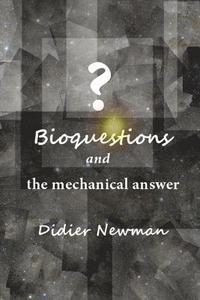 bokomslag Bioquestions and the mechanical answer