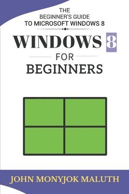 John Monyjok Maluth - Windows 8 For Beginners, Häftad
