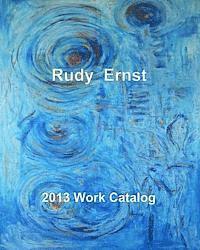 Rudy Ernst - 2013 Work Catalog, Häftad