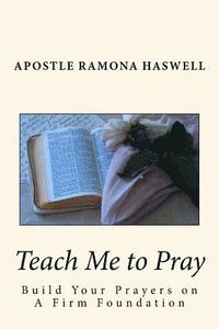 bokomslag Teach Me to Pray: Build Your Prayers on a Firm Foundation