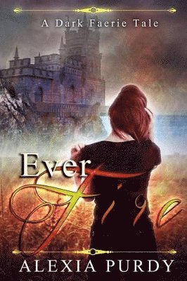 bokomslag Ever Fire (A Dark Faerie Tale #2)