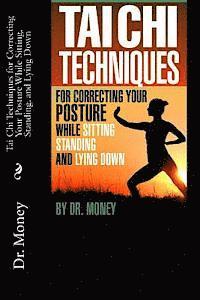 bokomslag Tai Chi Techniques For Correcting Your Posture While Sitting, Standing, and Lying Down
