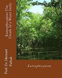 bokomslag Eutrophication: The Death of a Water body: Eutrophication